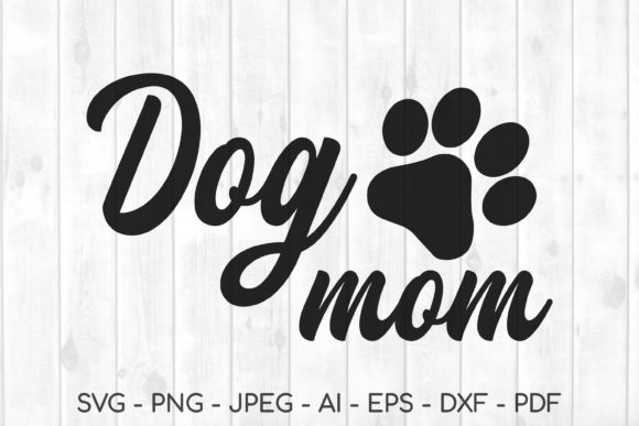Dog Mom SVG: Essential Crafts & Graphics