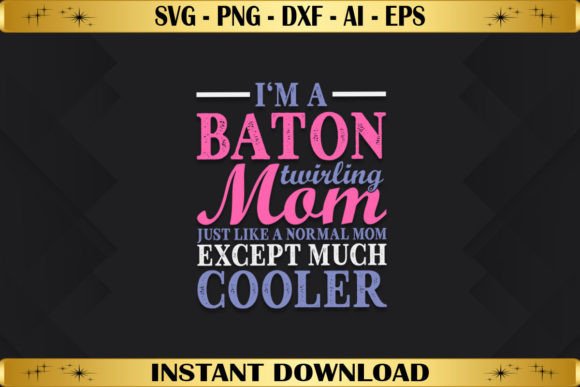 I'm a Baton Twirling Mom Graphics for Crafts