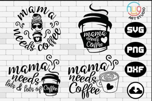 Mama Needs Coffee Graphics for Crafts