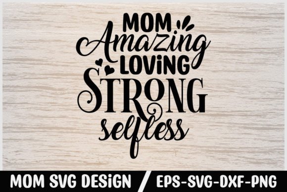 Mom Amazing Loving Strong Graphics for Crafts