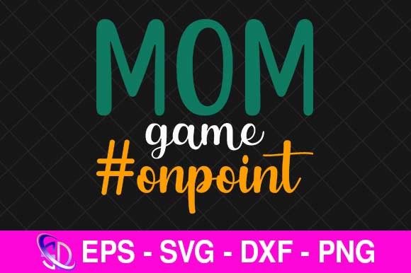 Mom Game Onpoint Graphics for Crafts