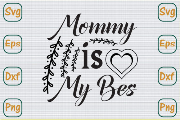 Mom SVG Design: Mommy is My Bes Graphics & Crafts