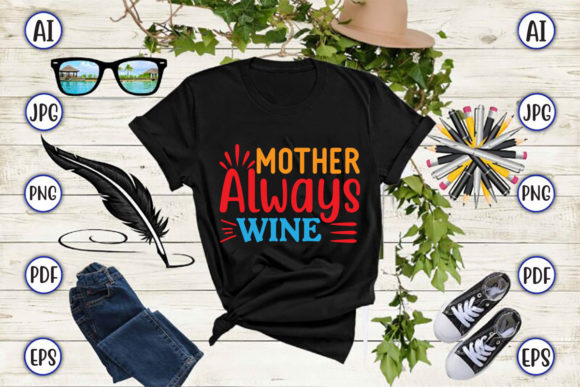 Mother Always Wine: Graphics for Crafts