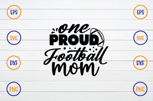 One Proud Football Mom Svg: Crafts & Graphics