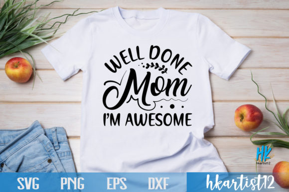 Reviewing WELL DONE MOM, I’M AWESOME SVG for Embroidery