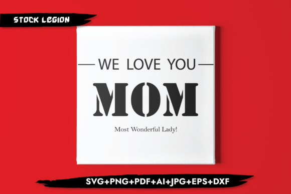 We Love You-Mom Svg: Graphics for Crafts